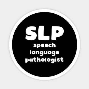 SLP Speech Language Pathologist - speech therapist slogan Magnet